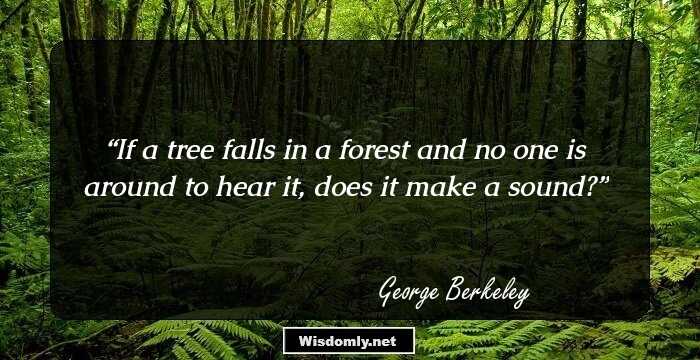 If a tree falls in a forest and no one is around to hear it, does it make a sound?