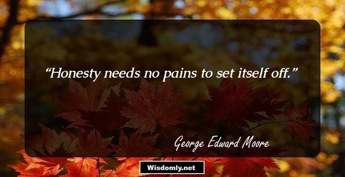 Honesty needs no pains to set itself off.