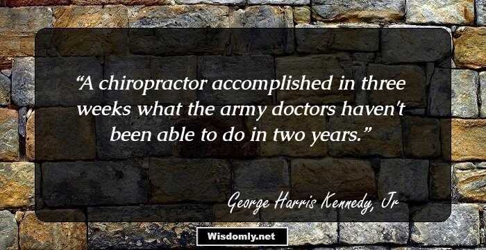 A chiropractor accomplished in three weeks what the army doctors haven't been able to do in two years.