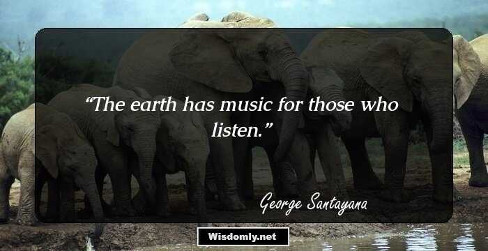 The earth has music for those who listen.