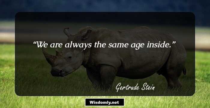 We are always the same age inside.