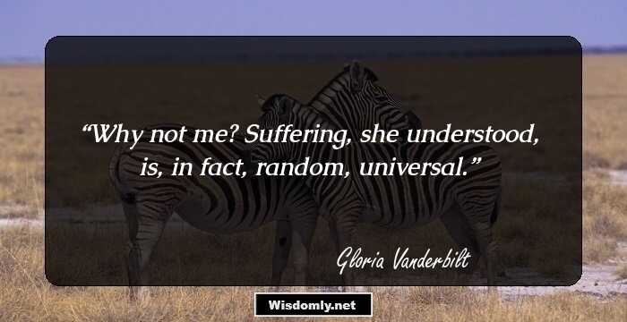 Why not me? Suffering, she understood, is, in fact, random, universal.