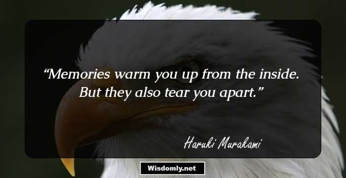 Memories warm you up from the inside. But they also tear you apart.