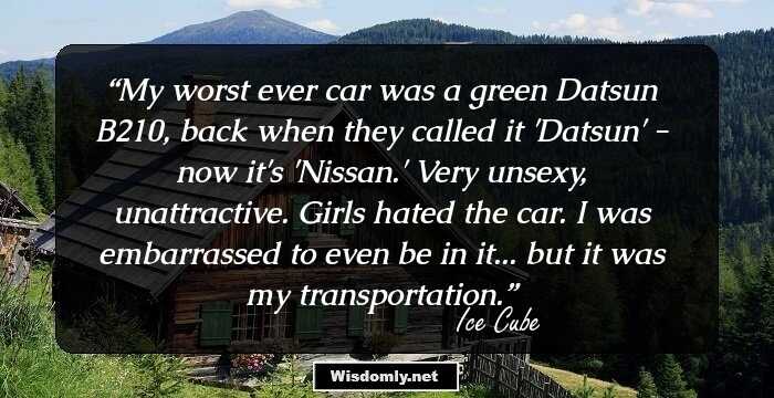 My worst ever car was a green Datsun B210, back when they called it 'Datsun' - now it's 'Nissan.' Very unsexy, unattractive. Girls hated the car. I was embarrassed to even be in it... but it was my transportation.