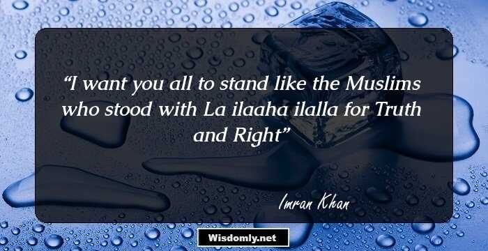 I want you all to stand like the Muslims who stood with La ilaaha ilalla for Truth and Right