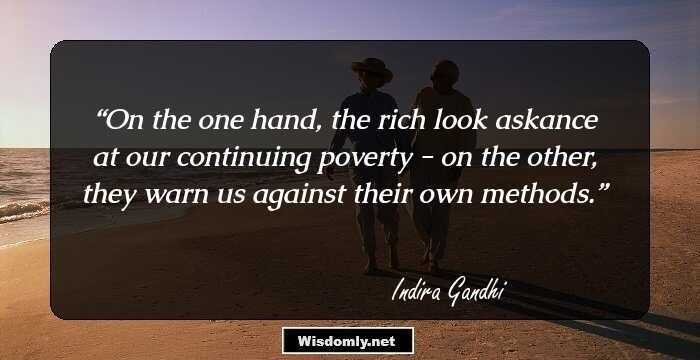 On the one hand, the rich look askance at our continuing poverty - on the other, they warn us against their own methods.