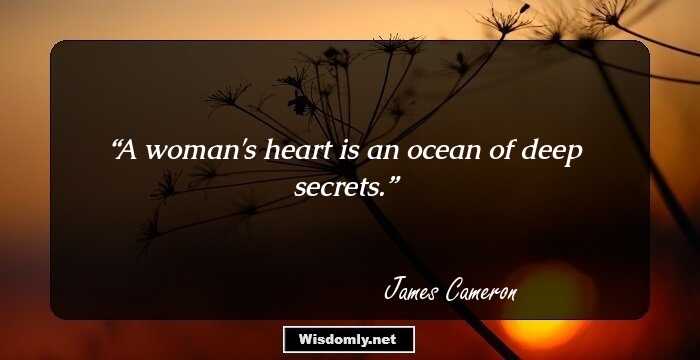 A woman's heart is an ocean of deep secrets.