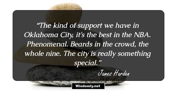 The kind of support we have in Oklahoma City, it's the best in the NBA. Phenomenal. Beards in the crowd, the whole nine. The city is really something special.