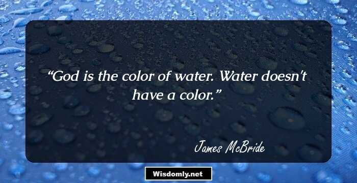 God is the color of water. Water doesn't have a color.