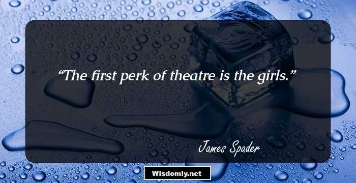 The first perk of theatre is the girls.