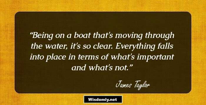 Being on a boat that's moving through the water, it's so clear. Everything falls into place in terms of what's important and what's not.