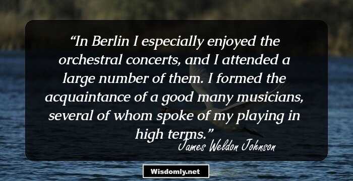 In Berlin I especially enjoyed the orchestral concerts, and I attended a large number of them. I formed the acquaintance of a good many musicians, several of whom spoke of my playing in high terms.