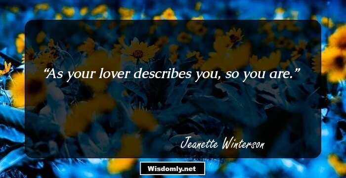 As your lover describes you, so you are.