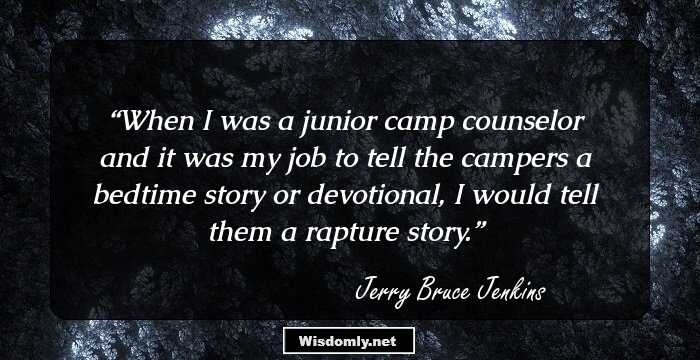 When I was a junior camp counselor and it was my job to tell the campers a bedtime story or devotional, I would tell them a rapture story.