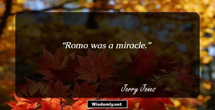 Romo was a miracle.