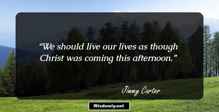 Memorable Quotes By Former US President Jimmy Carter