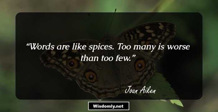 Words are like spices. Too many is worse than too few.