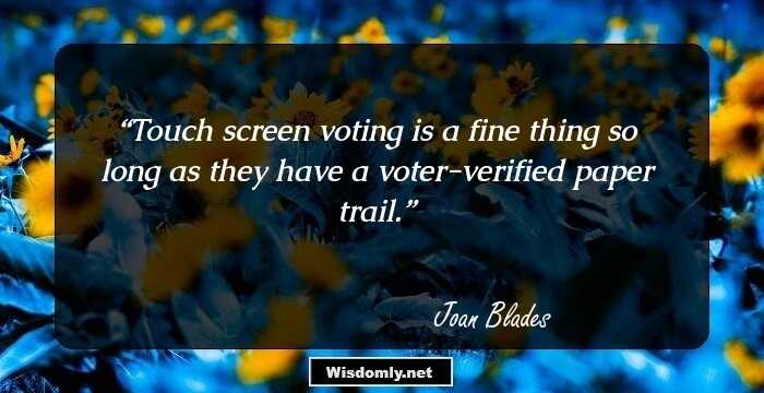 Touch screen voting is a fine thing so long as they have a voter-verified paper trail.