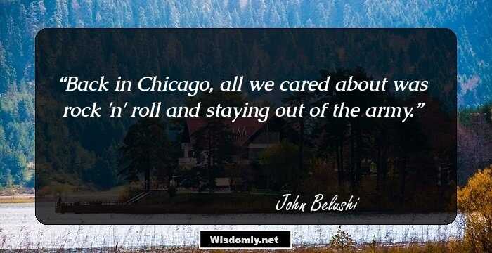 Back in Chicago, all we cared about was rock 'n' roll and staying out of the army.