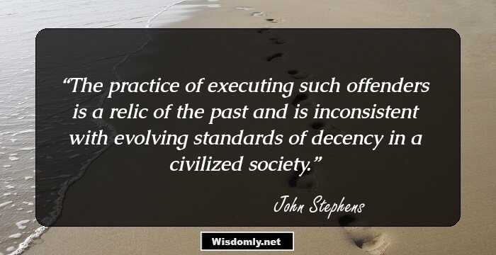 The practice of executing such offenders is a relic of the past and is inconsistent with evolving standards of decency in a civilized society.