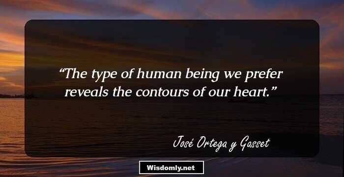 The type of human being we prefer reveals the contours of our heart.