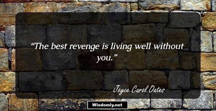 The best revenge is living well without you.