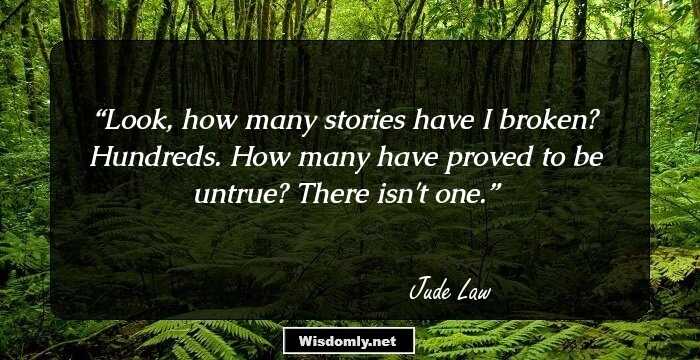 Look, how many stories have I broken? Hundreds. How many have proved to be untrue? There isn't one.