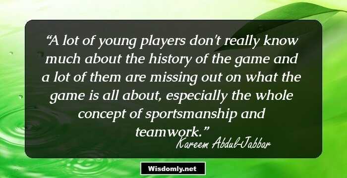 A lot of young players don't really know much about the history of the game and a lot of them are missing out on what the game is all about, especially the whole concept of sportsmanship and teamwork.