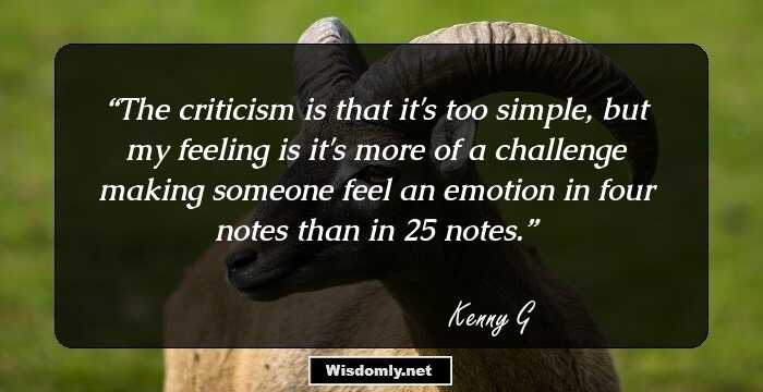 The criticism is that it's too simple, but my feeling is it's more of a challenge making someone feel an emotion in four notes than in 25 notes.