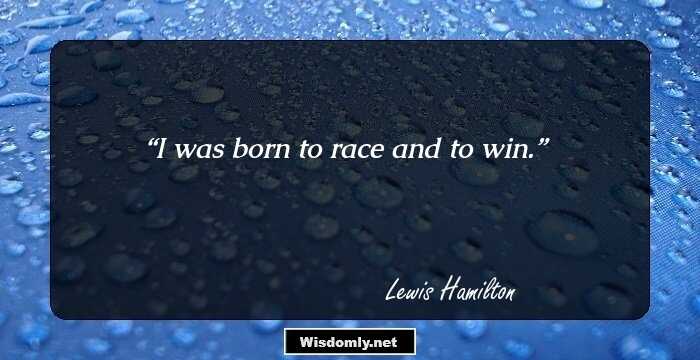 I was born to race and to win.