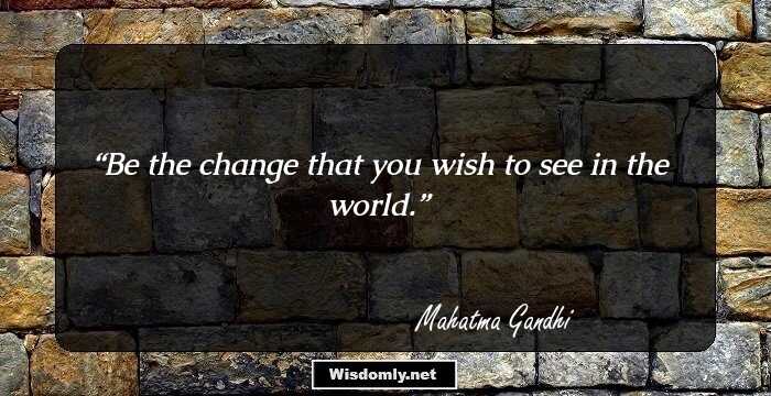 Inspiring Quotes By Mahatma Gandhi That Will Make You Want To Change The World.