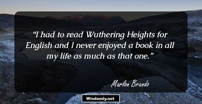 I had to read Wuthering Heights for English and I never enjoyed a book in all my life as much as that one.