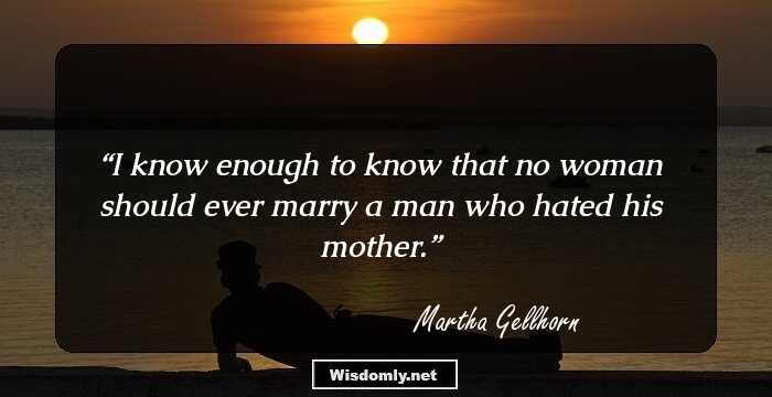 I know enough to know that no woman should ever marry a man who hated his mother.