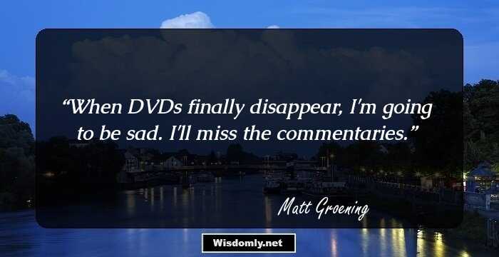 When DVDs finally disappear, I'm going to be sad. I'll miss the commentaries.