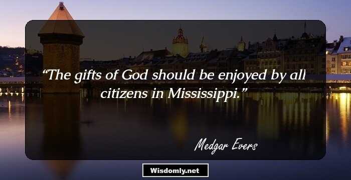 The gifts of God should be enjoyed by all citizens in Mississippi.