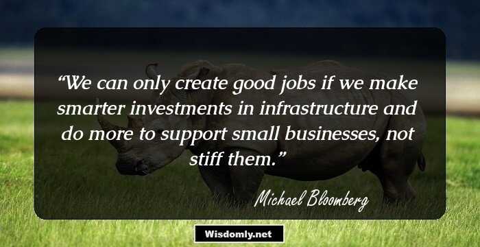 We can only create good jobs if we make smarter investments in infrastructure and do more to support small businesses, not stiff them.