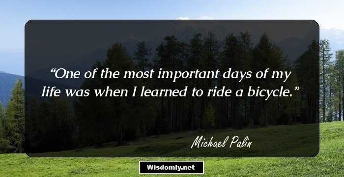 One of the most important days of my life was when I learned to ride a bicycle.