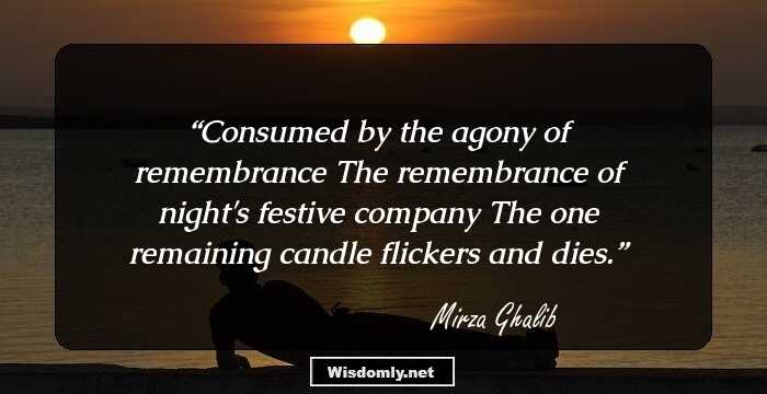 Consumed by the agony of remembrance The remembrance of night's festive company The one remaining candle flickers and dies.