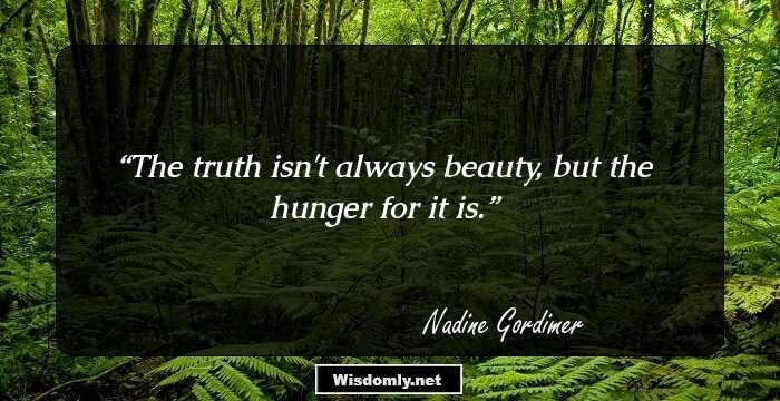 The truth isn't always beauty, but the hunger for it is.