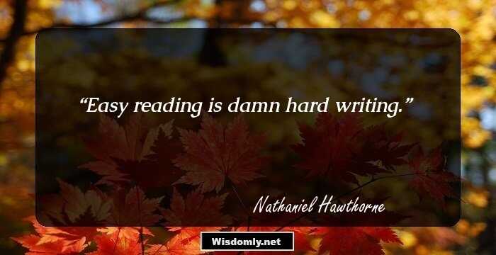 Easy reading is damn hard writing.