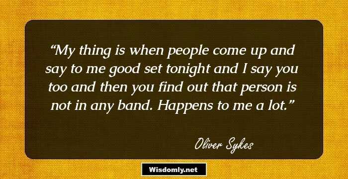 My thing is when people come up and say to me good set tonight and I say you too and then you find out that person is not in any band. Happens to me a lot.