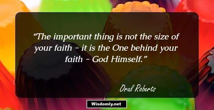 The important thing is not the size of your faith - it is the One behind your faith - God Himself.