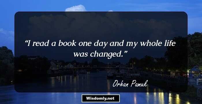 I read a book one day and my whole life was changed.