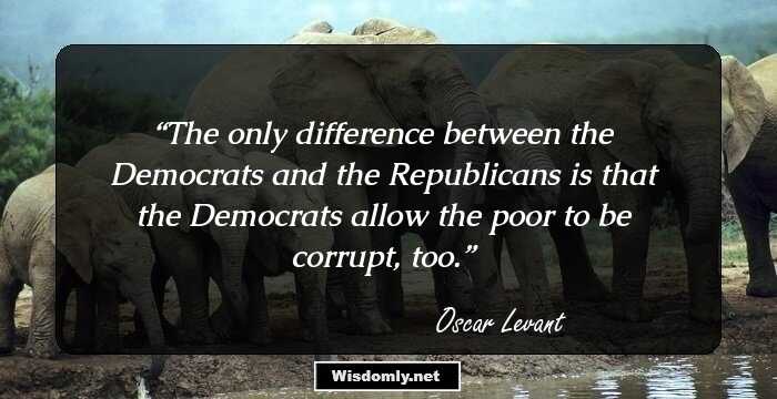 The only difference between the Democrats and the Republicans is that the Democrats allow the poor to be corrupt, too.