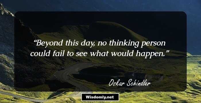 Beyond this day, no thinking person could fail to see what would happen.