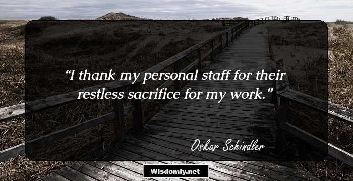 I thank my personal staff for their restless sacrifice for my work.