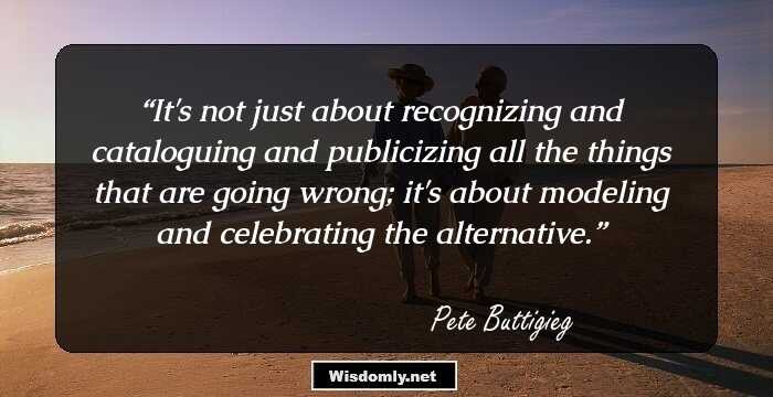 It's not just about recognizing and cataloguing and publicizing all the things that are going wrong; it's about modeling and celebrating the alternative.