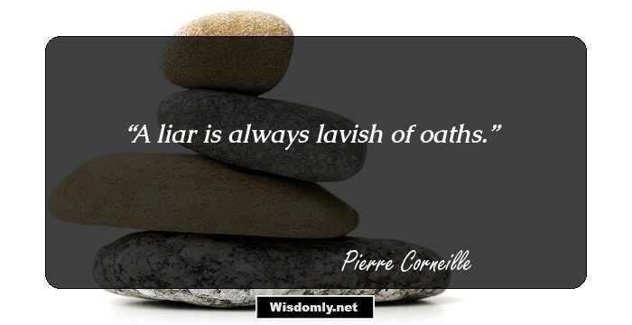 A liar is always lavish of oaths.