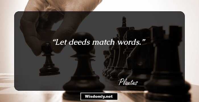 Let deeds match words.