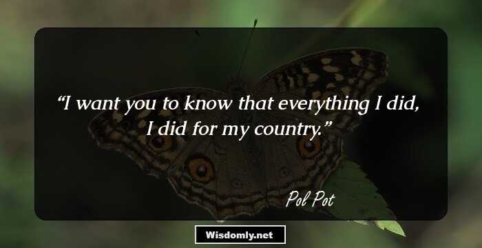 I want you to know that everything I did, I did for my country.